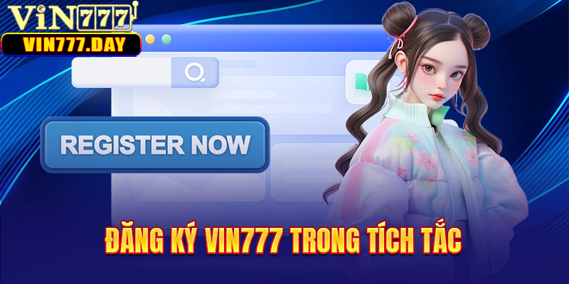 Đăng ký VIN777 trong tích tắc