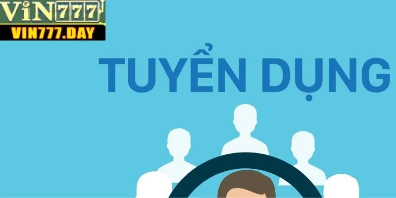 Lý do ứng viên đánh giá cao tin tuyển dụng của VIN777