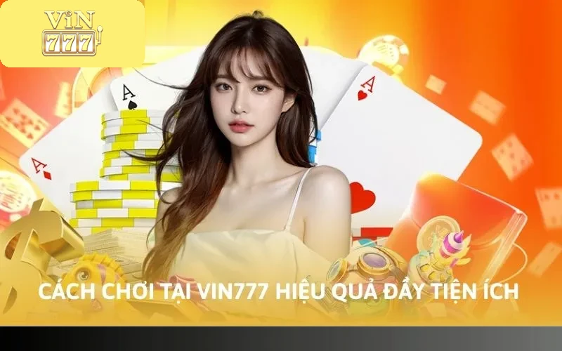 Cách Chơi Tại Vin777 Mới Nhất Năm 2026 Cho Tân Thủ 1 Cách Chơi Tại Vin777 Mới Nhất Năm 2026 Cho Tân Thủ