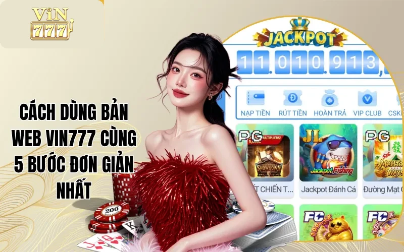 Cách Dùng Bản Web Vin777 Cùng 5 Bước Đơn Giản Nhất 1 Cách Dùng Bản Web Vin777 Cùng 5 Bước Đơn Giản Nhất