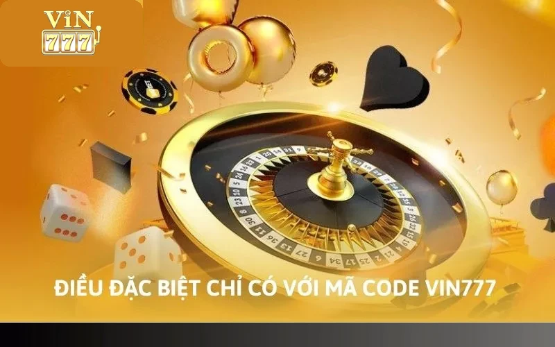 Cách Nhận Code Vin777 Dễ Dàng Tăng Vốn Khi Chơi Game 2 Điều đặc biệt chỉ có với mã code Vin777