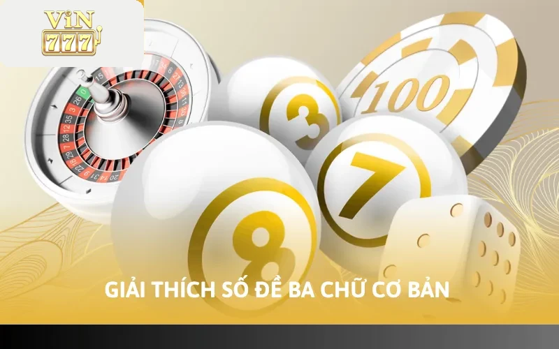 Cách Ghi Số Đề VIN777 - Các Quy Tắc Cần Nhớ Khi Tham Gia 3 Giải thích số đề ba chữ cơ bản