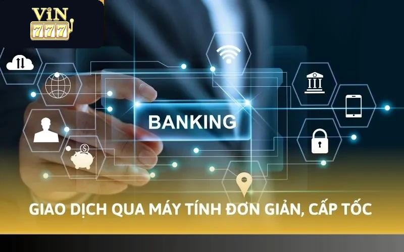 Cách Chuyển Tiền Quỹ Vin777 Chi Tiết Nhất Năm 2026 3 Giao dịch qua máy tính đơn giản, cấp tốc