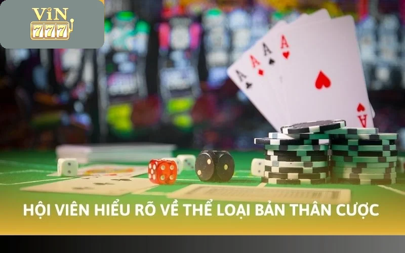 Cách Thắng Game Bài VIN777 - Bí Quyết Hiệu Quả Cho Người Mới 4 Hội viên cần hiểu rõ về thể loại bản thân tham gia trước khi cược