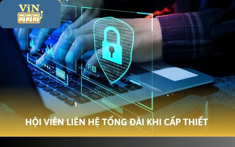 Cách Liên Hệ CSKH Vin777 Nhanh Chóng Nhất Hiện Nay 4 Hội viên liên hệ tổng đài khi cấp thiết