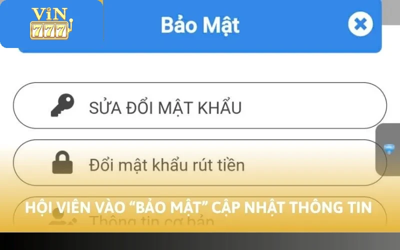 Cách Đổi Mật Khẩu Vin777 Cấp Tốc Cùng 5 Bước Đơn Giản Nhất 3 Hội viên vào “bảo mật” cập nhật thông tin