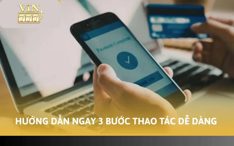 Cách Xác Minh SĐT Vin777 - Thao Tác Thực Hiện Đơn Giản 3 Hướng dẫn ngay 3 bước thao tác dễ dàng