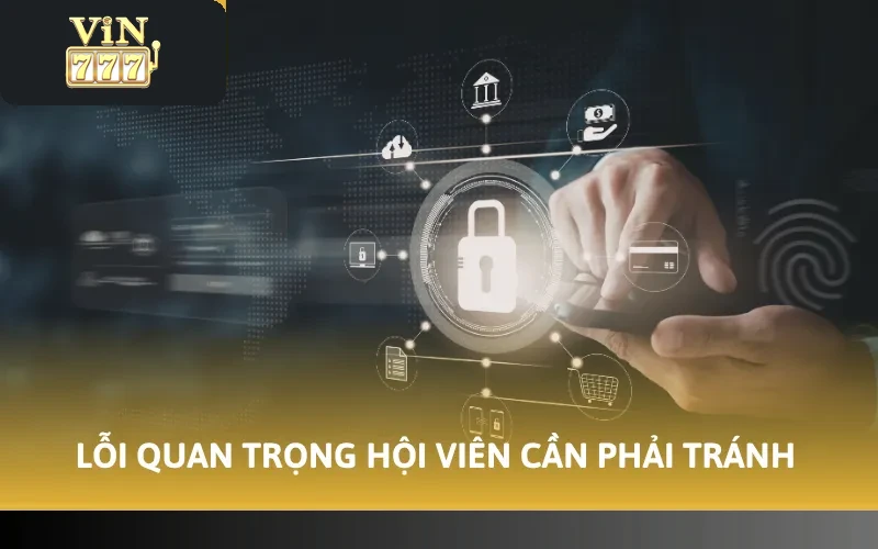 Cách Xác Minh SĐT Vin777 - Thao Tác Thực Hiện Đơn Giản 4 Lỗi quan trọng hội viên cần phải tránh
