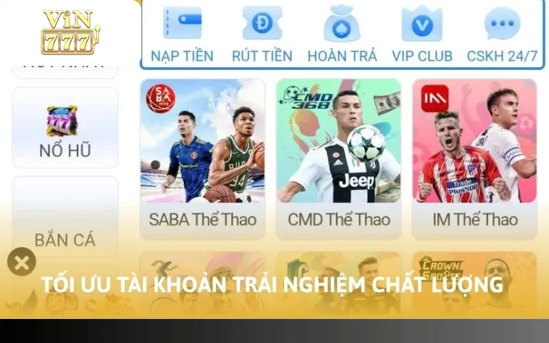 Cách Dùng Bản Web Vin777 Cùng 5 Bước Đơn Giản Nhất 4 Tối ưu tài khoản trải nghiệm chất lượng