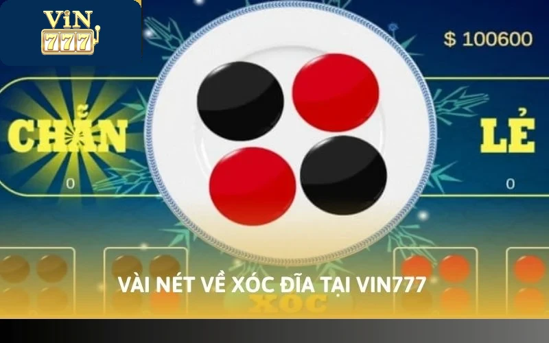 Cách Chơi Xóc Đĩa VIN777 - Giải Trí Mỗi Ngày Rinh Về Quà Lớn 2 Vài nét về xóc đĩa tại VIN777